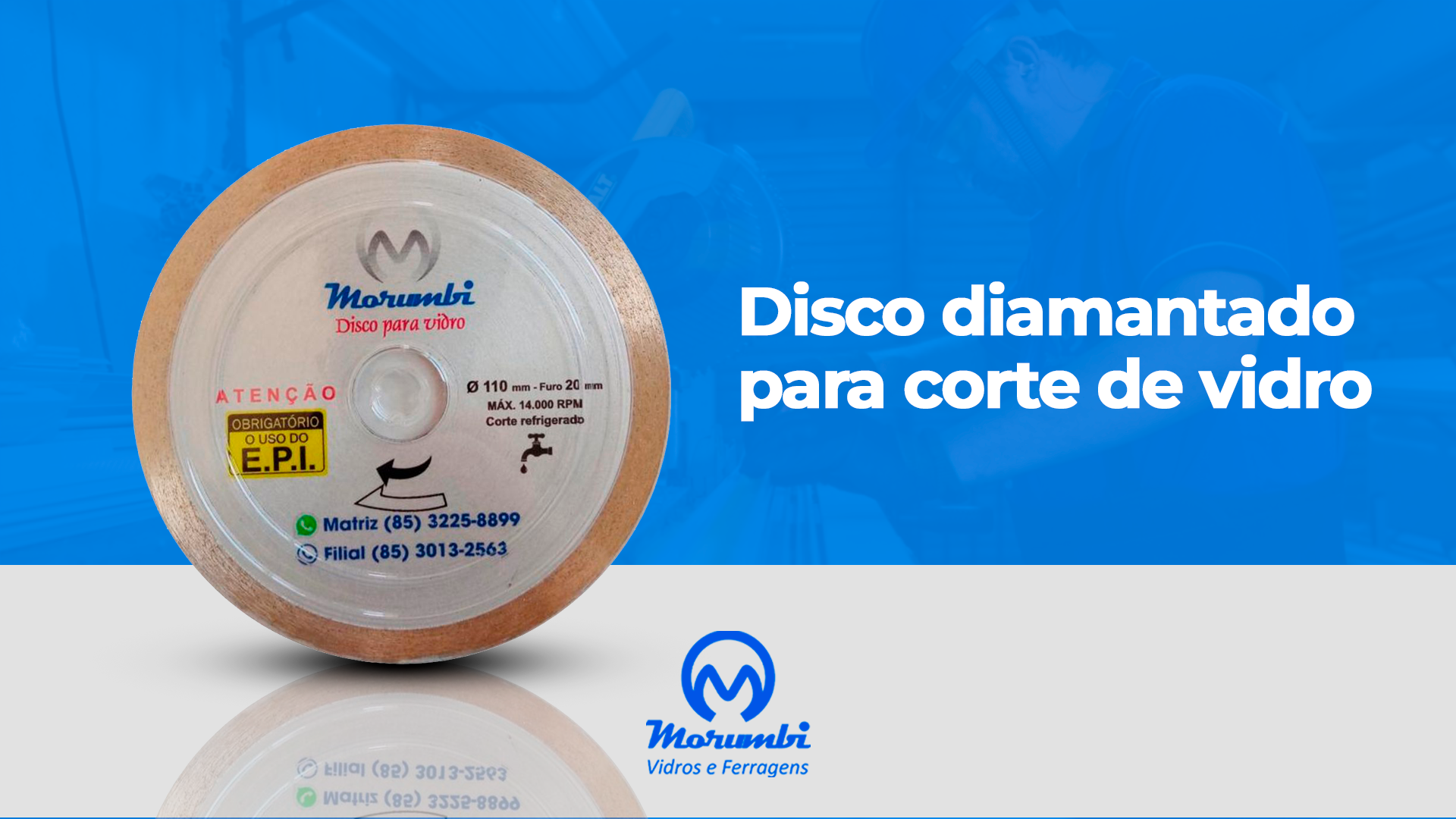 DISCO DE CORTE DIAMANTADO PARA VIDRO - MORUMBI VIDROS E FERRAGENS